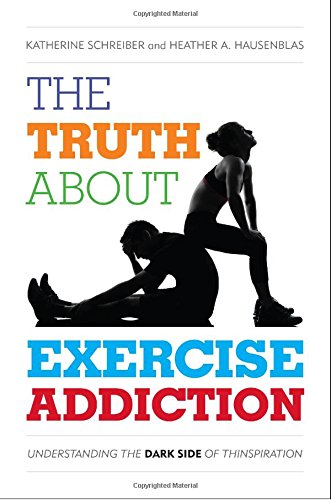 Download The Truth About Exercise Addiction: Understanding the Dark Side of Thinspiration