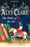 Paths of the Air (A Hawkenlye Mystery Book 11) by Alys Clare