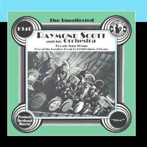 Raymond Scott & His Orchestra - The Uncollected: Raymond Scott And His Orchestra - Zortam Music