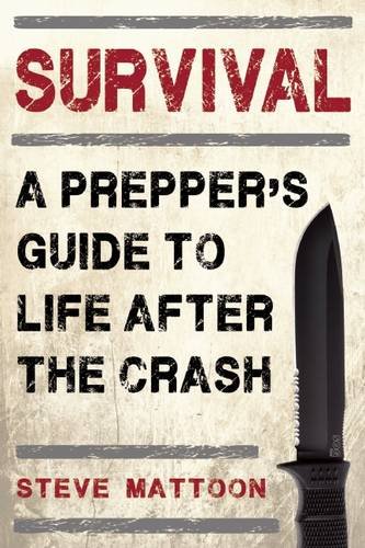 Download Survival: A Prepper’s Guide to Life after the Crash