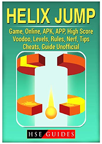 Helix Jump Game, Online, Apk, App, High Score, Voodoo, Levels, Rules, Nerf, Tips, Cheats, Guide Unofficial by Hse Guides