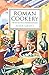Roman Cookery: Ancient Recipes for Modern Kitchens by Mark Grant