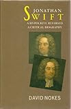Jonathan Swift, A Hypocrite Reversed: A Critical Biography by 