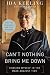 Can't Nothing Bring Me Down: Chasing Myself in the Race against Time by Ida Keeling, Anita Diggs
