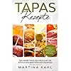 Tapas Rezepte – Das große Tapas Kochbuch mit 100 köstlichen mediterranen Rezepten: Tapas mit Fisch, Fleisch, Meeresfrüchte oder vegetarisch sowie viele Salsa Rezepte