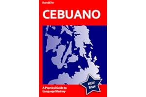 Cebuano Made Easy - From Beginner to Advanced: A Practical Guide to Language Mastery