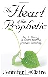 The Heart of the Prophetic
