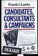 Candidates, Consultants and Campaigns: The Style and Substance of American Electioneering