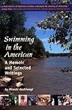 Swimming in the American: A Memoir And Selected Writings by