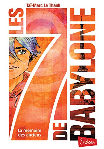 Les 7 de Babylone, tome 1 : La mémoire des Anciens (French Edition) by Taï-Marc LE THANH