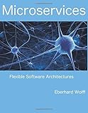 Microservices: Flexible Software Architectures
