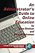 An Administrator's Guide to Online Education (PB) (USDLA Book Series on Distance Learning)