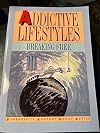 Addictive lifestyles: Breaking free (Serendipity support group series)