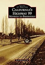 California's Highway 99: Modesto to Bakersfield (Images of America)