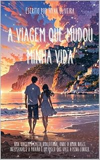 Livro A viagem que mudou a minha vida: Uma viagem à Costa Amalfitana, onde o amor nasce inesperado e a paixão é um risco que vale a pena correr.