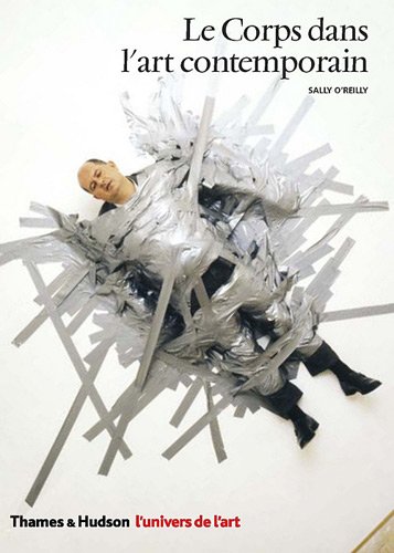Télécharger Le corps dans l'art contemporain (French Edition) Gratuit