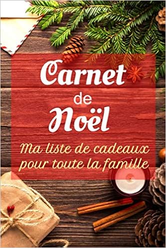 Carnet De Noel Ma Liste De Cadeaux Pour Toute La Famille Liste D Idee De Cadeau A Completer 6x9 Pouces 50 Pages Pour Papa Maman Papi Mamie Les Enfants French Edition
