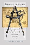 Cameron B. Strang, "Frontiers of Science: Imperialism and Natural Knowledge in the Gulf South Borderlands, 1500-1850" (UNC Press, 2018)