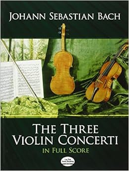 Bach: The Three Violin Concerti in Full Score