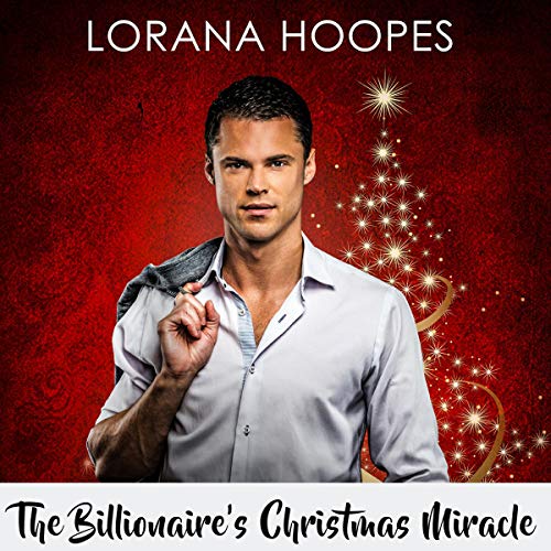 The Billionaire's Christmas Miracle: Sweet Billionaires, Book 3 by Lorana Hoopes