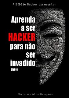 Livro Aprenda a Ser Hacker para Não Ser Invadido (Vol 1): Como surgiram os hackers (Escola de Hackers do Bem)