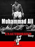 Muhammad Ali: The Unauthorized Story