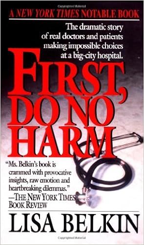 By Lisa Belkin First Do No Harm The Dramatic Story Of Real Doctors And Patients Making Impossible Choices At A Bi 1st Edition Amazon Com Books