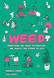 Weed: Everything You Want To Know But Are Always Too Stoned To Ask by 