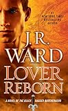 Lover Reborn (Black Dagger Brotherhood, Book 10) by J.R. Ward