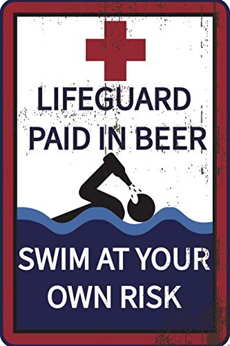 Lifeguard Paid In Beer 12" x 8" Tin Sign Funny Pool Sign Swim At Your Own Risk Lifeguard On Duty Home Pool Novelty Sign Decor