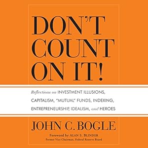 Don't Count on It! - John C. Bogle