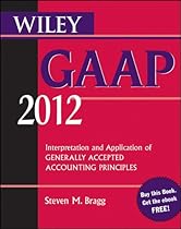 Wiley GAAP 2012: Interpretation and Application of Generally Accepted Accounting Principles Wiley GAAP 2012: Interpretation and Application of Generally Accepted Accounting Principles