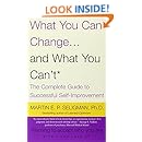 What You Can Change and What You Can't: The Complete Guide to Successful Self-Improvement
