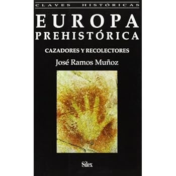 Europa Prehistórica: Cazadores y recolectores (Colección Claves Históricas) Europa Prehistórica: Cazadores y recolectores (Colección Claves Históricas)