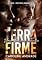 Livro TERRA FIRME : Uma paixão intensa (PROTETORES ARROGANTES Livro 2)