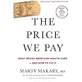 The Price We Pay: What Broke American Health Care--and How to Fix It