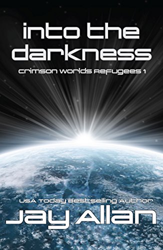 Into the Darkness: Crimson Worlds Refugees I by [Allan, Jay]