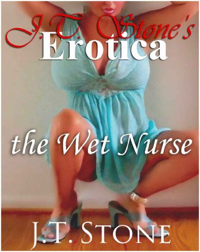 JT Stone's Erotica: The Wet Nurse