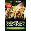 Tacos And Tapas Cookbook: 2 Books In 1: A Taste Of Mexican And Spanish Cuisine With Over 150 Recipes For Amazing Traditional Dishes