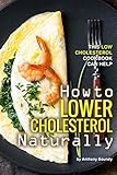 How to Lower Cholesterol Naturally: This Low Cholesterol Cookbook Can Help by 