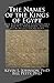 The Names of the Kings of Egypt: The Serekhs and Cartouches of Egypt's Pharaohs, along with Selected by Kevin L. Johnson PhD, Bill Petty PhD