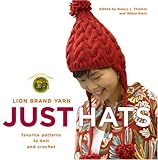 Lion Brand Yarn: Just Hats: Favorite Patterns to Knit and Crochet by