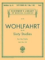 Wohlfahrt Op. 45: Sixty Studies for the Violin, Book 1 (Schirmer's Library of Musical Classics, Vol.838)