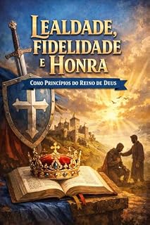 Livro LEALDADE FIDELIDADE E HONRA: MINISTÉRIO BEM SUCEDIDO