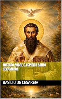 Livro Tratado Sobre o Espírito Santo; Hexameron (Clássicos dos Doutores da Igreja)