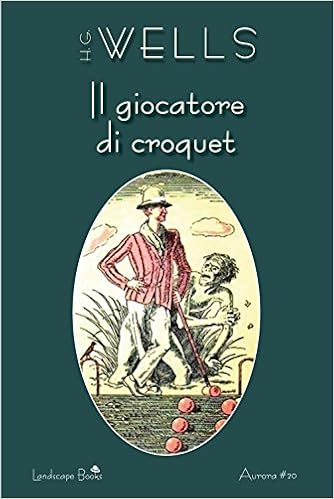 Herbert George Wells - Il giocatore di croquet (2017)