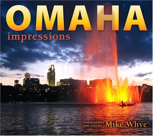 Omaha Impressions (Impressions (Farcountry Press)) by photography by Mike Whye
