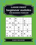 Beginner Sudoku: 100 Large Print Sudoku Puzzles by Daisy Milliere