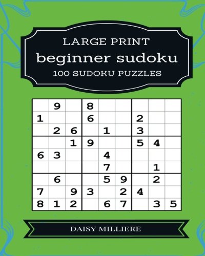 Download Free Beginner Sudoku 100 Large Print Sudoku Puzzles By Daisy 