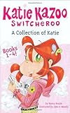A Collection of Katie: Books 1-4 (Katie Kazoo, Switcheroo)